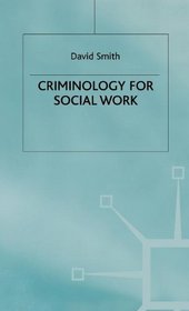 Criminology for Social Work (Practical Social Work Series)