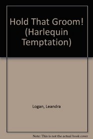 Hold That Groom! (Grooms on the Run) (Harlequin Temptation, No 650)
