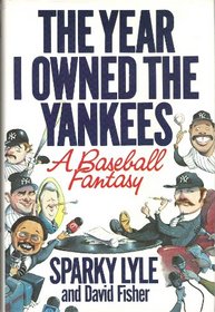 The Year I Owned the Yankees : A Baseball Fantasy