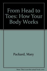 From Head to Toes: How Your Body Works