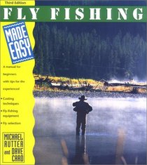 Fly Fishing Made Easy, 3rd: A Manual for Beginners with Tips for the Experienced