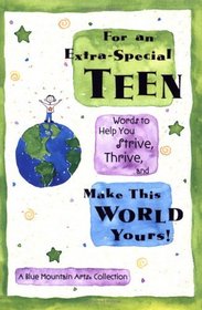 For an Extra-Special Teen: Words to Help You Strive, Thrive, and Make This World Yours!