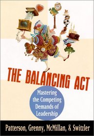 The Balancing Act : Mastering the Competing Demands of Leadership