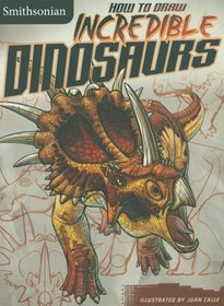 How to Draw Incredible Dinosaurs (Smithsonian: Smithsonian Drawing Books)