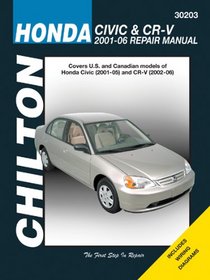 Chilton's Honda Civic & CR-V, 2001-2006: Repair Manual: Covers U.S. and Canadian models of Honda Civic(2001-2005) and CR-V (2002-2006) (Chilton's Total Car Care Repair Manual)