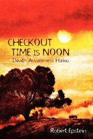 Checkout Time is Noon: Death Awareness Haiku
