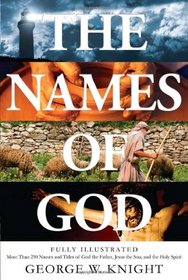 Names of God: Fully Illustrated--More Than 250 Names and Titles of God the Father, Jesus the Son, and the Holy Spirit