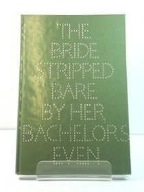 Bride Stripped Bare by Her Bachelors, Even
