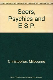 Seers, Psychics and E.S.P.