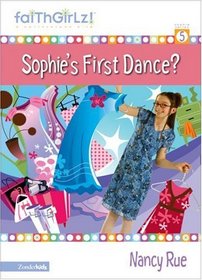 Sophie's First Dance (Faithgirlz!, Sophie Bk 5)