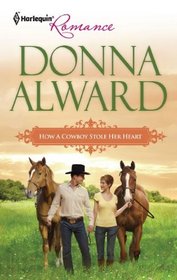How a Cowboy Stole Her Heart (Harlequin Romance, No 4270)