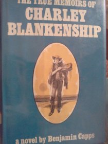 The True Memoirs of Charley Blankenship: A Novel