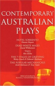 Contemporary Australian Plays: Hotel Sorrento/Dead White Males/Tow/the 7 Stages of Grieving/the Popular Mechanicals