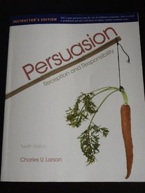 Persuasion: Reception and Responsibility, by Larson, 12th Edition (9780495567608)