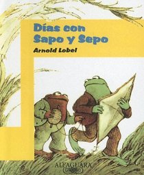 Dias con sapo y sepo / Days With Frog and Toad (Sapo y Sepo/Frog and Toad) (Spanish Edition)