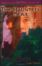 The Haunted Soul (Elijah Creek & the Armor of God)