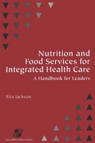 Nutrition and Food Services of Integrated Health Care: A Handbook for Leaders