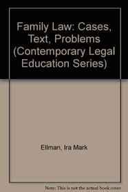 Family Law: Cases, Text, Problems (Contemporary Legal Education Series)