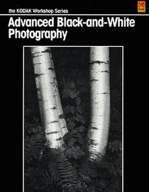 Advanced Black-and-White Photography (Kodak Workshop Series)