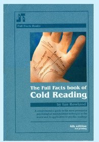 The Full Facts Book of Cold Reading: A Comprehensive Guide to the Most Persuasive Psychological Manipulation Technique in the World