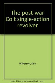 The post-war Colt single-action revolver