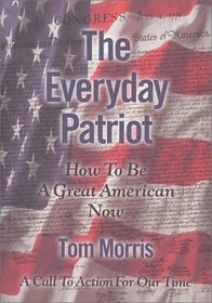 The Everyday Patriot: How To Be a Great American Now