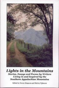 Lights in the Mountains Stories, Essays and Poems by Writers Living in and Inspired By the Southern Appalachian Mountains