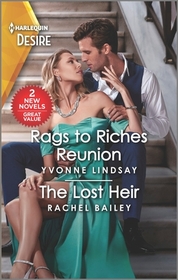 Rags to Riches Reunion / The Lost Heir (Harlequin Desire)