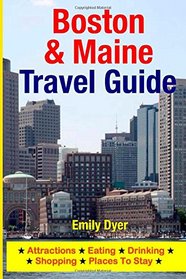 Boston & Maine Travel Guide: Attractions, Eating, Drinking, Shopping & Places To Stay