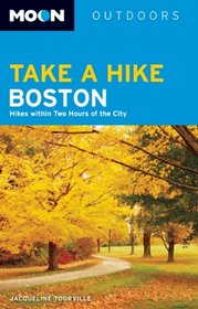 Moon Take a Hike Boston: Hikes within Two Hours of the City (Moon Outdoors)