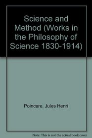 Science and Method : Works in the Philosophy of Science 1830-1914 (Thoemmes Press - Classics in Psychology)