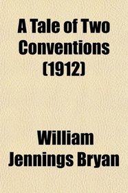 A Tale of Two Conventions (1912)