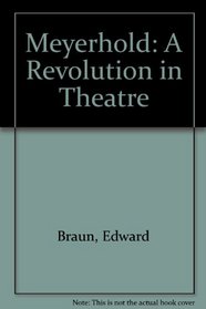 The Theatre of Meyerhold: Revolution and the Modern Stage