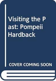 Visiting the Past: Pompeii and Herculaneum