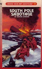 South Pole Sabotage (Choose Your Own Adventure, No 89)