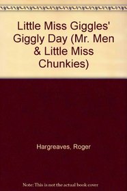 Little Miss Giggles' Giggly Day (Mr. Men & Little Miss Chunkies)