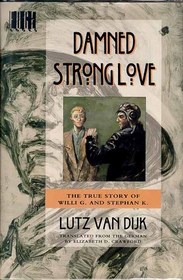 Damned Strong Love: The True Story of Willi G. and Stefan K.