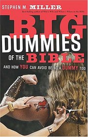 Big Dummies of the Bible: And How You Can Avoid Being A Dummy Too