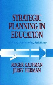 Strategic Planning in Education: Rethinking, Restructuring, Revitalizing