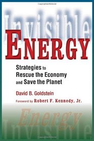 Invisible Energy: Strategies to Rescue the Economy and Save the Planet