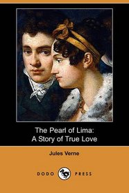 The Pearl of Lima: A Story of True Love (Dodo Press)