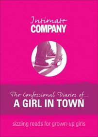 The Confessional Diaries of a Girl in Town (Intimate Company)
