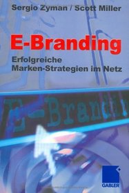 E- Branding. Erfolgreiche Marken- Strategien im Netz.