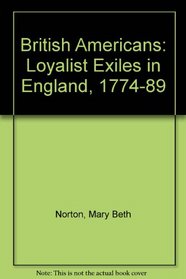 The British-Americans: The loyalist exiles in England, 1774-1789