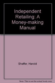 Independent retailing: A money-making manual