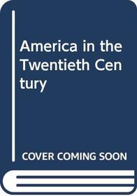 America in the Twentieth Century