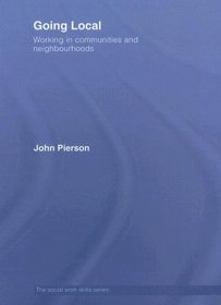Going Local: Working in communities and neighbourhoods (The Social Work Skills Series)
