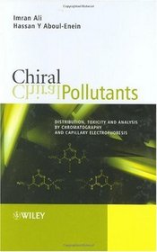 Chiral Pollutants: Distribution, Toxicity and  Analysis by Chromatography and Capillary  Electrophoresis