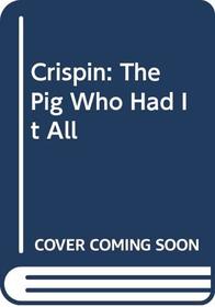 Crispin: The Pig Who Had It All