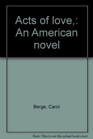 Acts of love,: An American novel